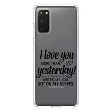 DistinctInk® Clear Shockproof Hybrid Case for Apple iPhone / Samsung Galaxy / Google Pixel - I Love You More Than Yesterday, Got On My Nerves