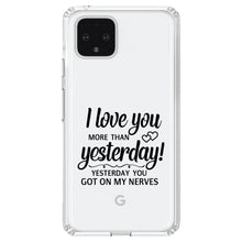 DistinctInk® Clear Shockproof Hybrid Case for Apple iPhone / Samsung Galaxy / Google Pixel - I Love You More Than Yesterday, Got On My Nerves