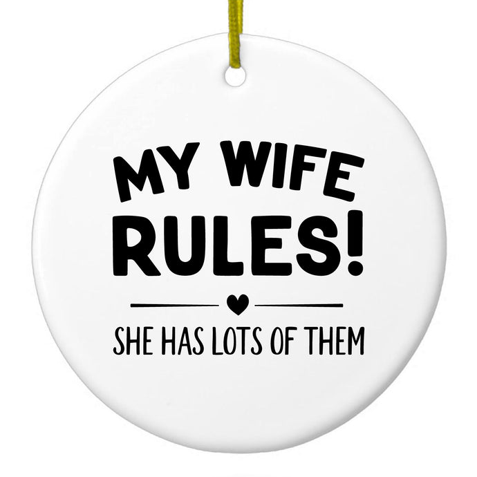 My Wife Rules!  She Has Lots of Them Ceramic Ornament