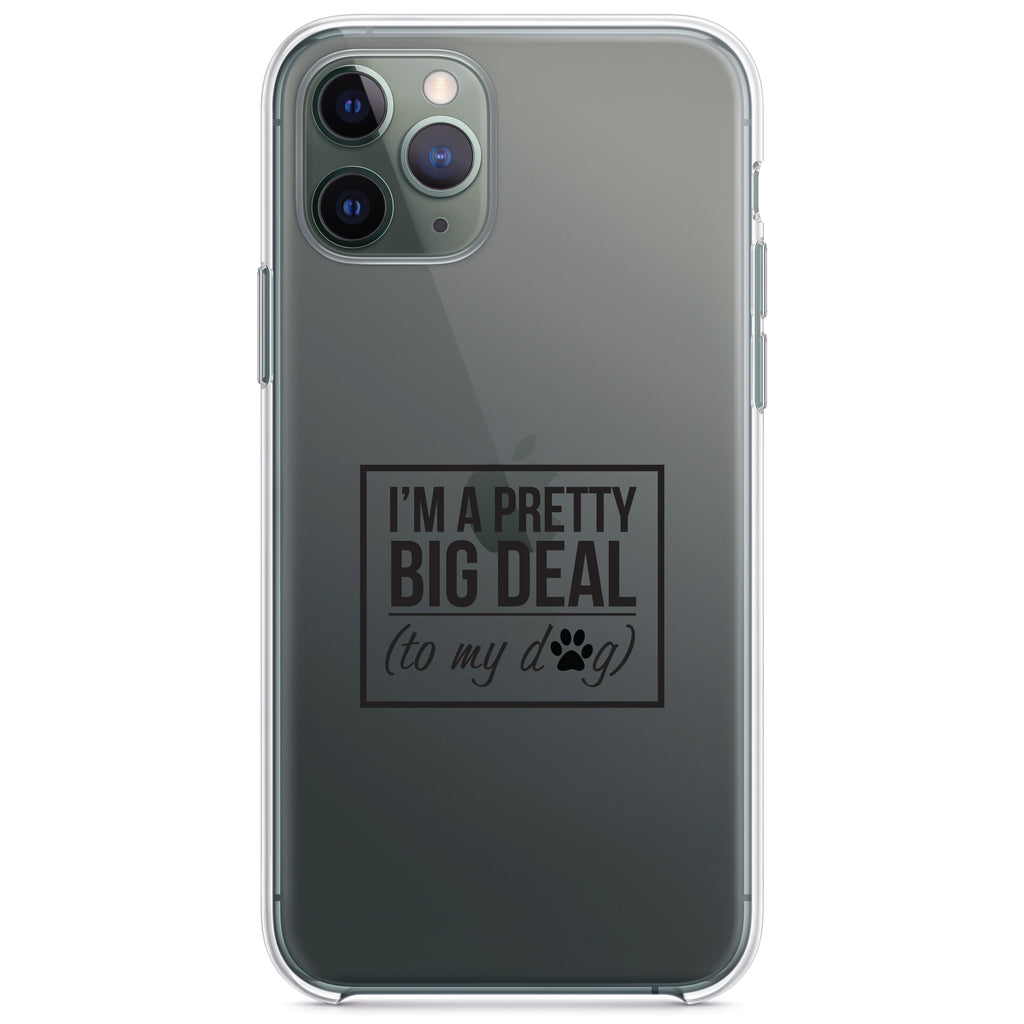 I'm a Pretty Big Deal, To My Dog Clear Shockproof iPhone Case
