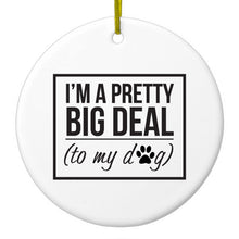 DistinctInk® Hanging Ceramic Christmas Tree Ornament with Gold String - Great Gift / Present - 2 3/4 inch Diameter - I'm a Pretty Big Deal - To My Dog