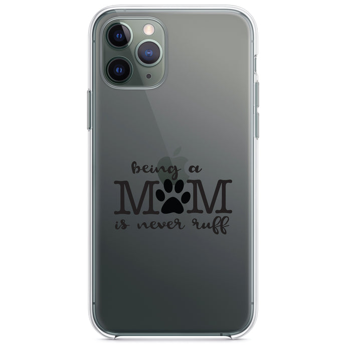 DistinctInk® Clear Shockproof Hybrid Case for Apple iPhone / Samsung Galaxy / Google Pixel - Being a Mom is Never Ruff