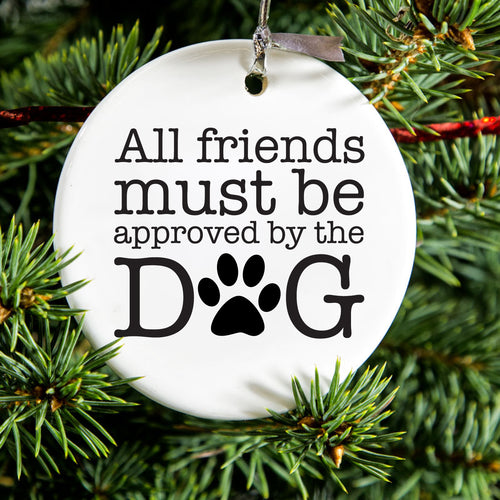 All Friends Must Be Approved by the Dog Ceramic Ornament, view 2