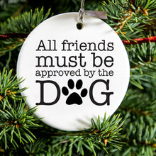 DistinctInk® Hanging Ceramic Christmas Tree Ornament with Gold String - Great Gift / Present - 2 3/4 inch Diameter - All Friends Must Be Approved by the Dog