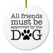 DistinctInk® Hanging Ceramic Christmas Tree Ornament with Gold String - Great Gift / Present - 2 3/4 inch Diameter - All Friends Must Be Approved by the Dog