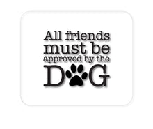 DistinctInk Custom Foam Rubber Mouse Pad - 1/4" Thick - All Friends Must Be Approved by the Dog