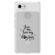 DistinctInk® Clear Shockproof Hybrid Case for Apple iPhone / Samsung Galaxy / Google Pixel - Love Me, Love My Dog Hair