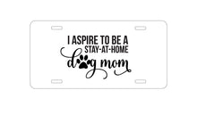 DistinctInk Custom Aluminum Decorative Vanity Front License Plate - I Aspire to Be a Stay-At-Home Dog Mom