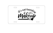 DistinctInk Custom Aluminum Decorative Vanity Front License Plate - It's Not Hoarding If It's Makeup