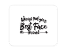 DistinctInk Custom Foam Rubber Mouse Pad - 1/4" Thick - Always Put Your Best Face Forward