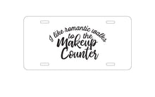 DistinctInk Custom Aluminum Decorative Vanity Front License Plate - I Like Romantic Walks to the Makeup Counter
