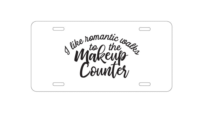 DistinctInk Custom Aluminum Decorative Vanity Front License Plate - I Like Romantic Walks to the Makeup Counter
