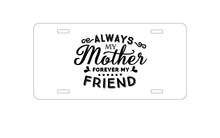 DistinctInk Custom Aluminum Decorative Vanity Front License Plate - Always My Mother, Forever My Friend