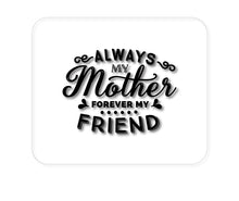 DistinctInk Custom Foam Rubber Mouse Pad - 1/4" Thick - Always My Mother, Forever My Friend