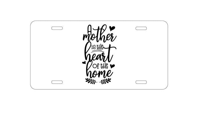 DistinctInk Custom Aluminum Decorative Vanity Front License Plate - A Mother is the Heart of the Home