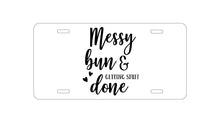 DistinctInk Custom Aluminum Decorative Vanity Front License Plate - Messy Bun & Getting Stuff Done