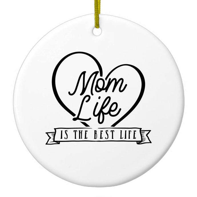 Mom Life is the Best Life Ceramic Ornament