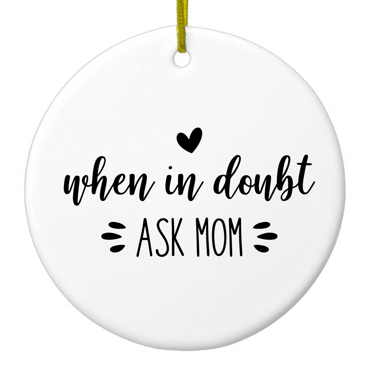 DistinctInk® Hanging Ceramic Christmas Tree Ornament with Gold String - Great Gift / Present - 2 3/4 inch Diameter - When in Doubt, ASK MOM