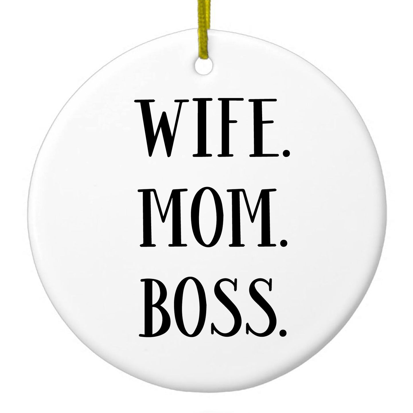 Wife. Mom. Boss. (Serif) Ceramic Ornament