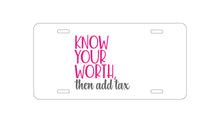 DistinctInk Custom Aluminum Decorative Vanity Front License Plate - Know Your Worth - Then Add Tax