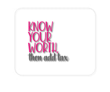 DistinctInk Custom Foam Rubber Mouse Pad - 1/4" Thick - Know Your Worth - Then Add Tax