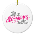 Your Attitude Determines Your Direction Ceramic Ornament