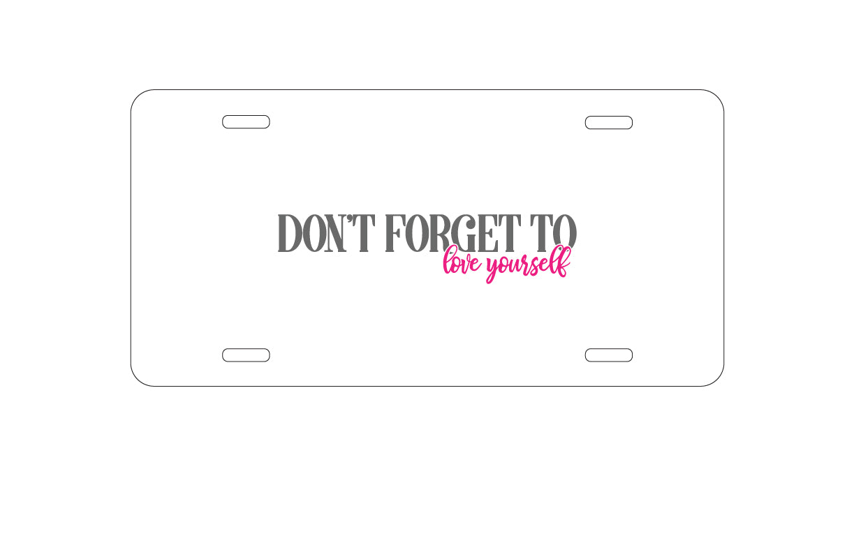 DistinctInk Custom Aluminum Decorative Vanity Front License Plate - Don't Forget to Love Yourself