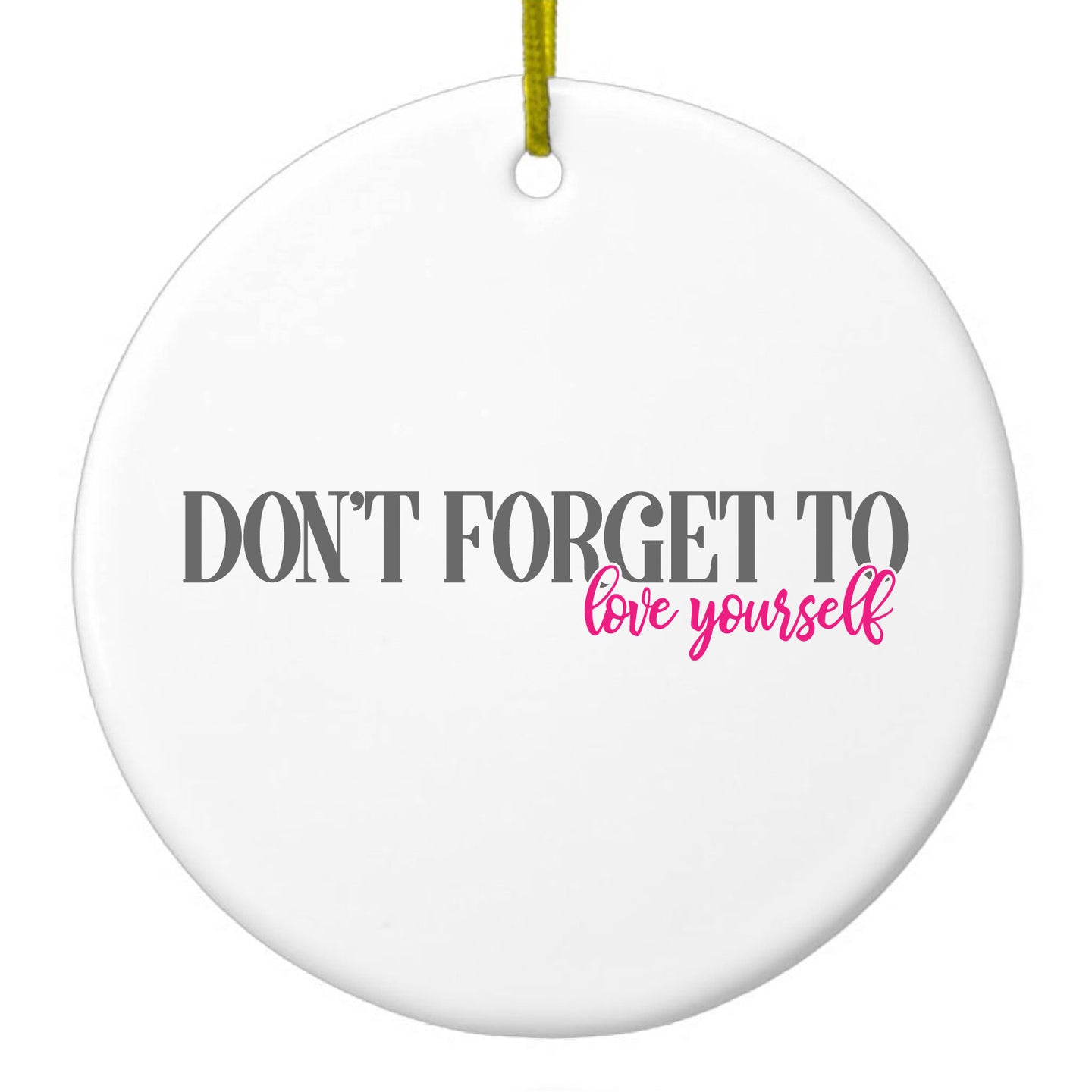 DistinctInk® Hanging Ceramic Christmas Tree Ornament with Gold String - Great Gift / Present - 2 3/4 inch Diameter - Don't Forget to Love Yourself