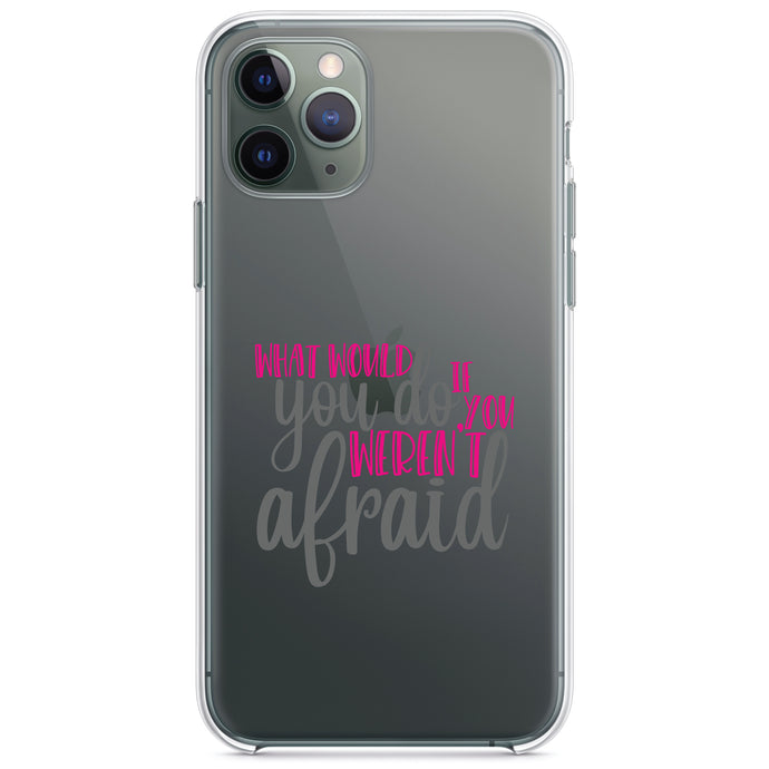 DistinctInk® Clear Shockproof Hybrid Case for Apple iPhone / Samsung Galaxy / Google Pixel - What Would You Do If You Weren't Afraid