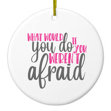 DistinctInk® Hanging Ceramic Christmas Tree Ornament with Gold String - Great Gift / Present - 2 3/4 inch Diameter - What Would You Do If You Weren't Afraid