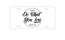 DistinctInk Custom Aluminum Decorative Vanity Front License Plate - Always Do What You Love - Nurse Life Black