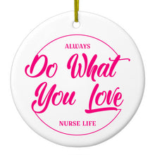 DistinctInk® Hanging Ceramic Christmas Tree Ornament with Gold String - Great Gift / Present - 2 3/4 inch Diameter - Always Do What You Love - Nurse Life Pink