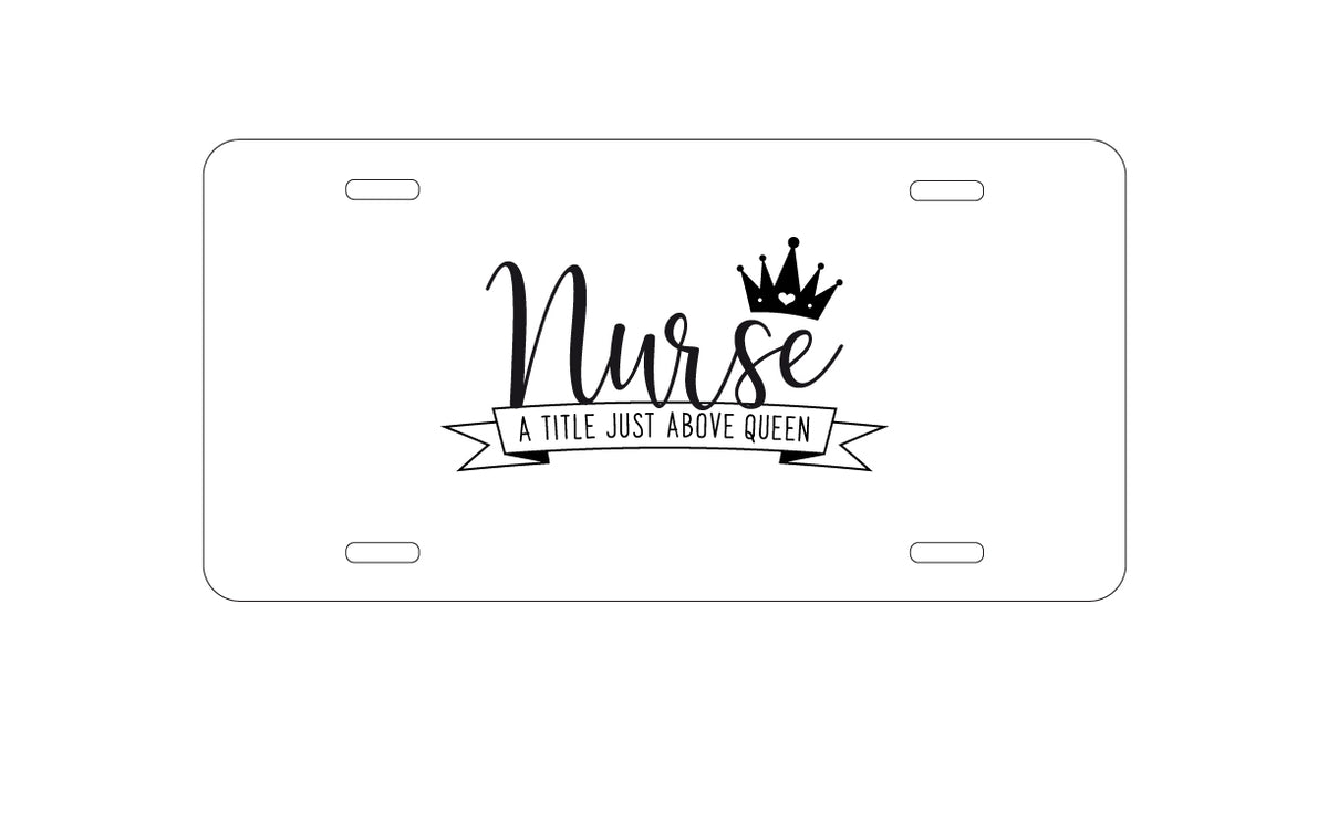 Custom Aluminum Decorative Vanity Front License Plate - Nurse - Title Just Above Queen - Black
