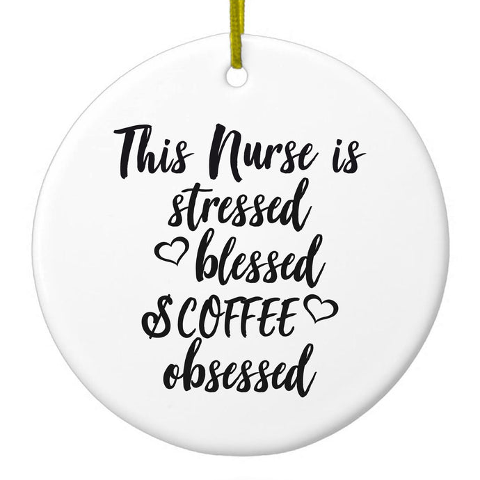 This Nurse Is Stressed Blessed & Coffee Obsessed Ceramic Ornament