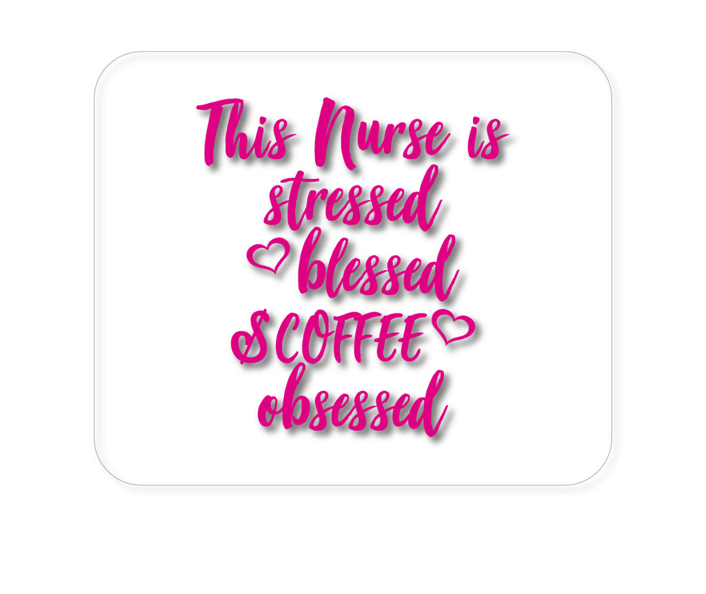 Custom Foam Rubber Mouse Pad - Nurse Is Stressed Blessed & Coffee Obsessed - Pink