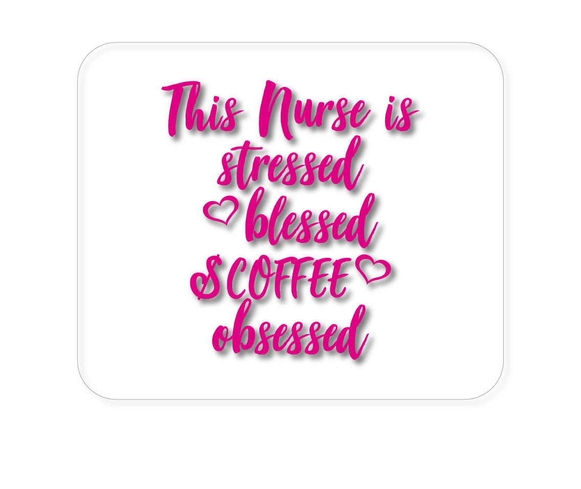 Custom Foam Rubber Mouse Pad - Nurse Is Stressed Blessed & Coffee Obsessed - Pink