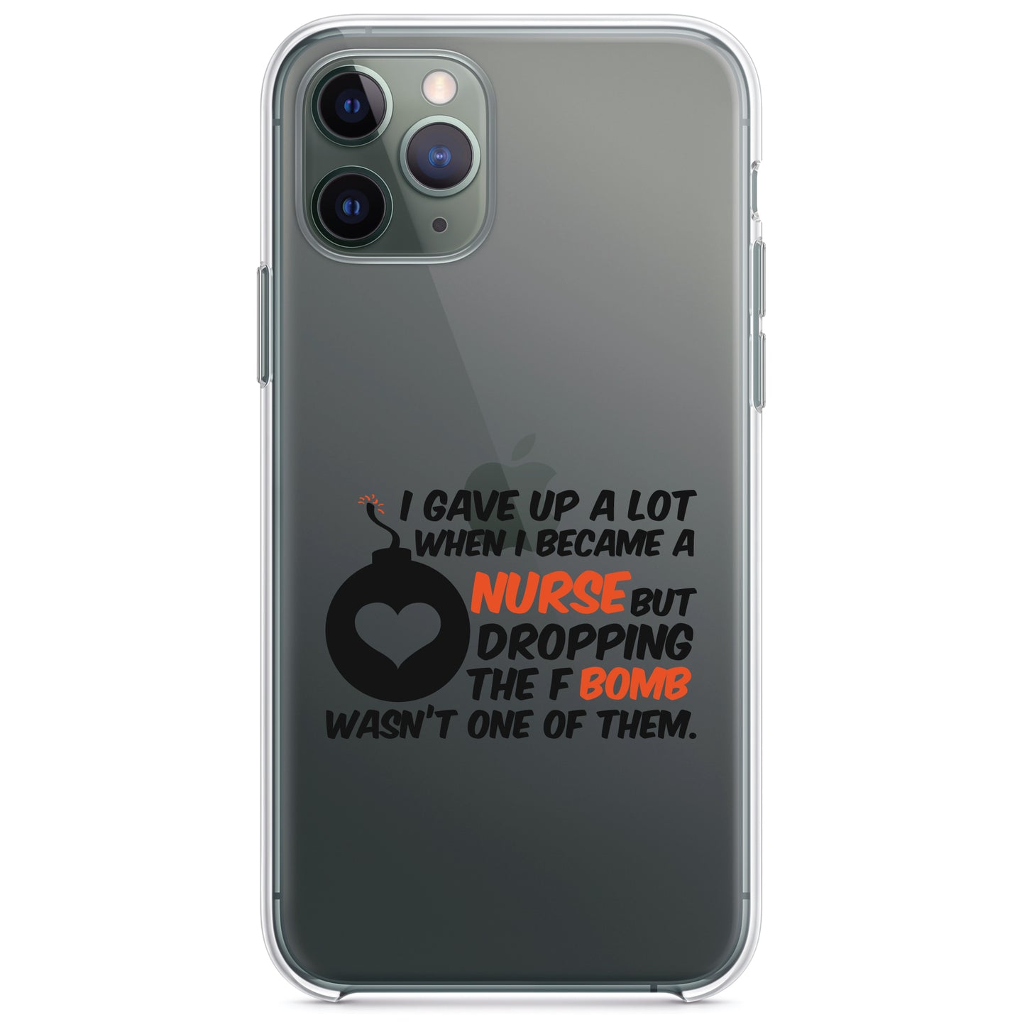 DistinctInk® Clear Shockproof Hybrid Case for Apple iPhone / Samsung Galaxy / Google Pixel - Gave Up A Lot When I Became a Nurse - F Bomb