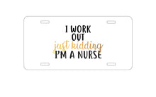 DistinctInk Custom Aluminum Decorative Vanity Front License Plate - I Work Out - Just Kidding, I'm a Nurse