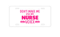 Custom Aluminum Decorative Vanity Front License Plate - Don't Make Me Use My Nurse Voice - Pink