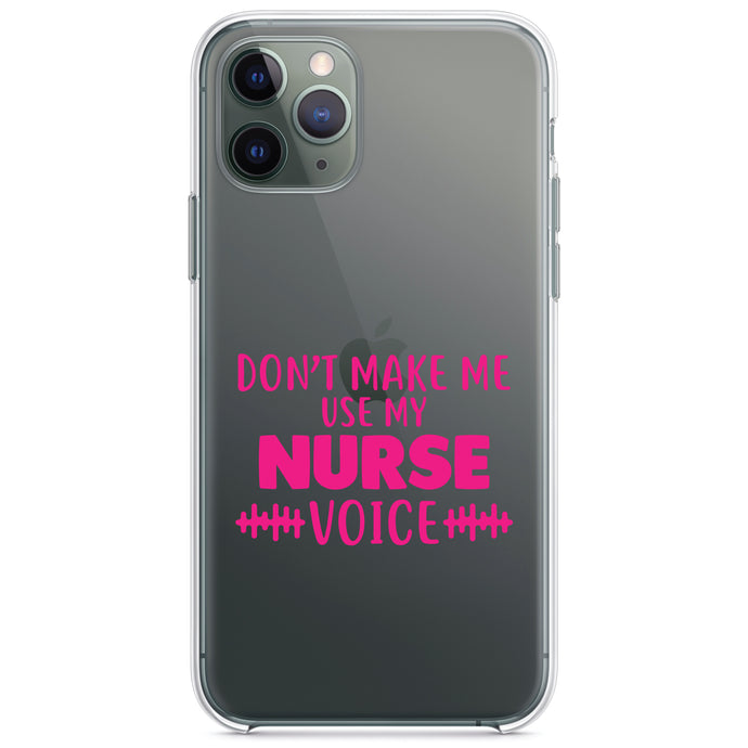 DistinctInk® Clear Shockproof Hybrid Case for Apple iPhone / Samsung Galaxy / Google Pixel - Don't Make Me Use My Nurse Voice - Pink
