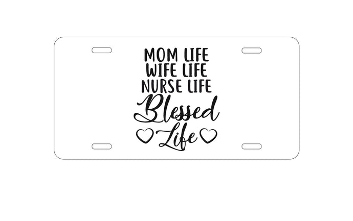 DistinctInk Custom Aluminum Decorative Vanity Front License Plate - Mom Life Wife Life Nurse Life Blessed