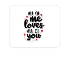 DistinctInk Custom Foam Rubber Mouse Pad - 1/4" Thick - All of Me Loves All of You - Hearts