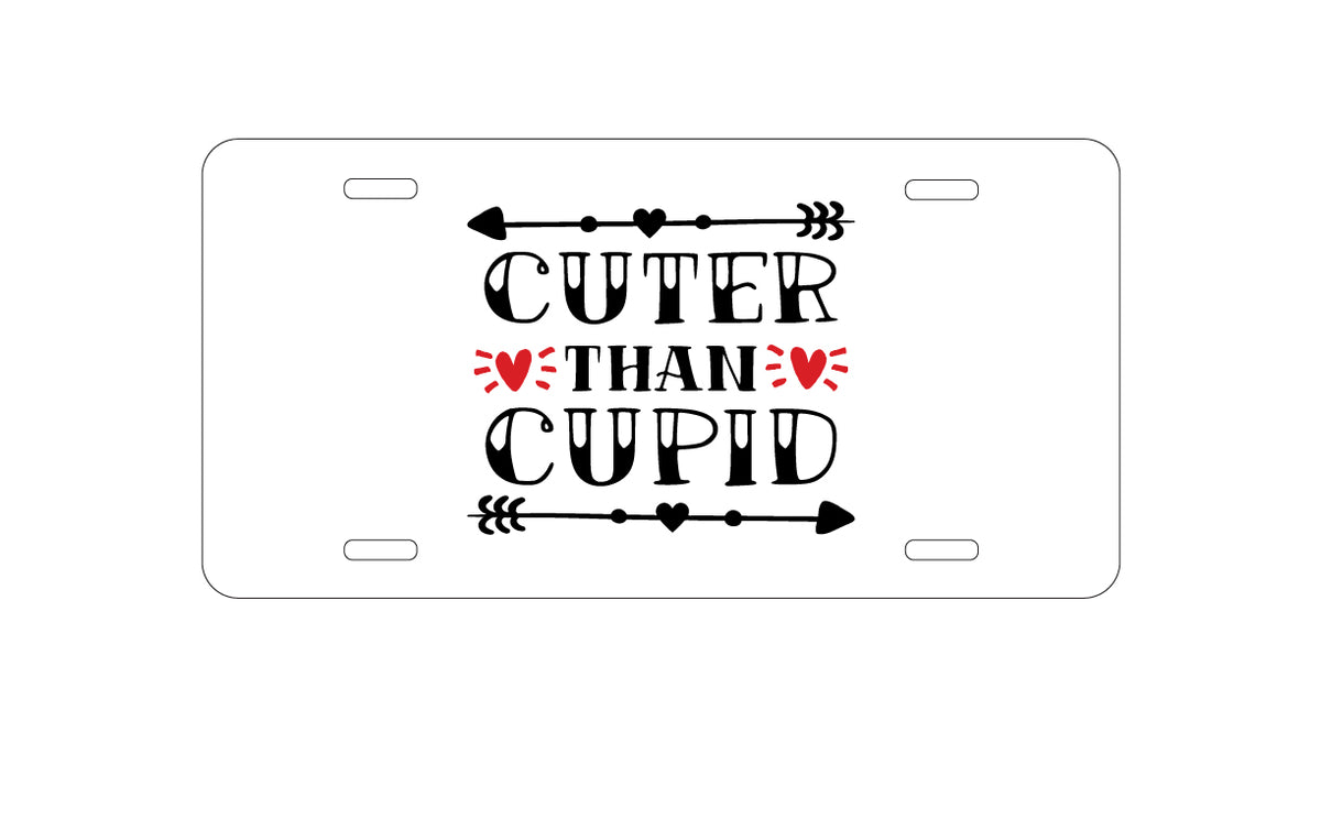 Custom Aluminum Decorative Vanity Front License Plate - Cuter Than Cupid - Valentine