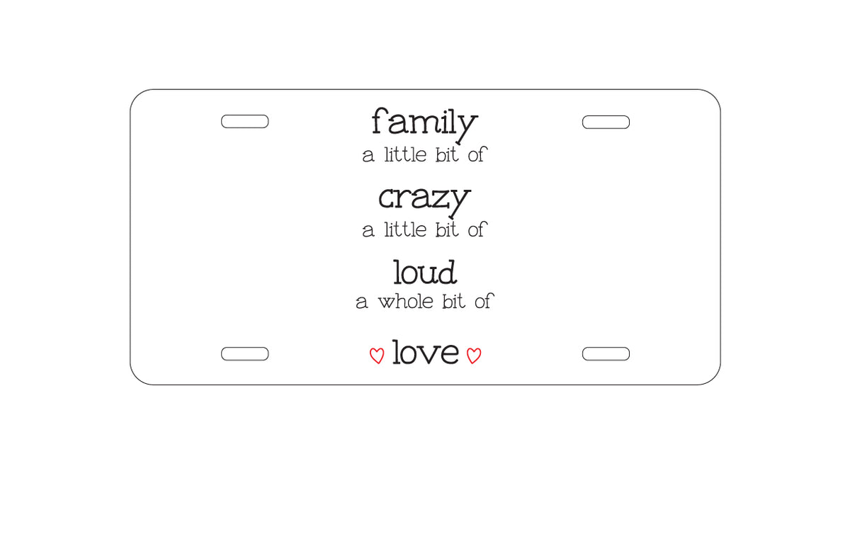 Custom Aluminum Decorative Vanity Front License Plate - Family Crazy Loud Love Hearts