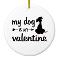My Dog is My Valentine Ceramic Ornament
