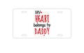 Custom Aluminum Decorative Vanity Front License Plate - My Heart Belongs to Daddy