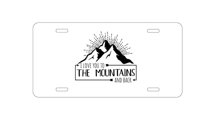 DistinctInk Custom Aluminum Decorative Vanity Front License Plate - I Love You to the Mountains and Back