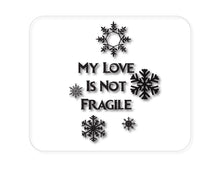DistinctInk Custom Foam Rubber Mouse Pad - 1/4" Thick - My Love Is Not Fragile - Snow Flakes