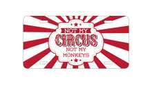DistinctInk Custom Aluminum Decorative Vanity Front License Plate - Not My Circus, Not My Monkeys