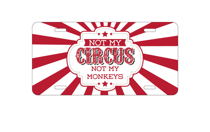 DistinctInk Custom Aluminum Decorative Vanity Front License Plate - Not My Circus, Not My Monkeys